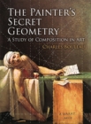 Image for The painter&#39;s secret geometry  : a study of composition in art