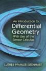 Image for An introduction to differential geometry  : with use of the tensor calculus