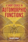 Image for A Short Course in Automorphic Functions