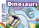 Image for Flip Outs -- Dinosaurs: Color Your Own Cartoon!
