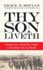Image for Thy son liveth: messages from a World War I soldier to his mother from the afterlife
