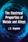 Image for The electrical properties of metals and alloys