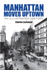 Image for Manhattan moves uptown: an illustrated history