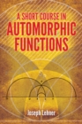 Image for A short course in automorphic functions