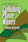 Image for Colliding plane waves in general relativity