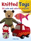 Image for Knitted toys  : 20 cute and colorful projects