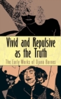 Image for Vivid and repulsive as the truth  : the early works of Djuna Barnes