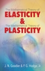 Image for Elasticity and Plasticity : The Mathematical Theory of Elasticity and the Mathematical Theory of Plasticity