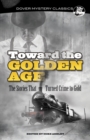 Image for Toward the Golden Age : The Stories That Turned Crime to Gold
