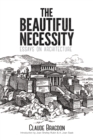 Image for The beautiful necessity: essays on architecture