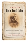 Image for A key to Uncle Tom&#39;s cabin: presenting the original facts and documents upon which the story is founded
