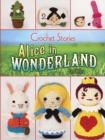 Image for Crochet Stories: Alice in Wonderland