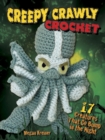 Image for Creepy crawly crochet  : 17 creatures that go bump in the night