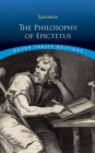 Image for Philosophy of Epictetus  : golden sayings and fragments