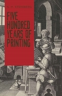 Image for Five hundred years of printing