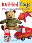 Image for Knitted toys: 20 cute and colorful projects