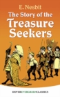 Image for The story of the treasure seekers  : being the adventures of the Bastable children in search of a fortune
