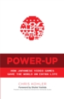 Image for Power-up: how Japanese video games gave the world an extra life