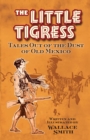 Image for Little tigress: tales out of the dust of old Mexico