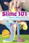 Image for Slime 101  : how to make stretchy, fluffy, glittery &amp; colorful slime!