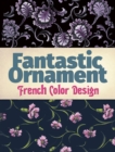 Image for Fantastic Ornament: French Color Design