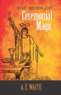 Image for The book of ceremonial magic