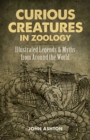 Image for Curious Creatures in Zoology: Illustrated Legends and Myths from Around the World