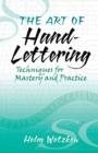 Image for The art of hand-lettering  : techniques for mastery and practice