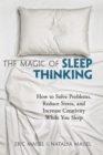 Image for The Magic of Sleep Thinking : How to Solve Problems, Reduce Stress, and Increase Creativity While You Sleep