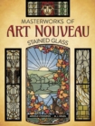 Image for Masterworks of Art Nouveau Stained Glass
