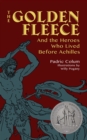 Image for The Golden Fleece: and the Heroes Who Lived Before Achilles