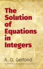 Image for The Solution of Equations in Integers