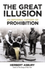 Image for The Great Illusion: an Informal History of Prohibition