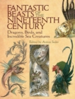 Image for Fantastic beasts of the nineteenth century: dragons, birds, and incredible sea creatures