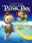 Image for Crochet Stories: J. M. Barrie&#39;s Peter Pan