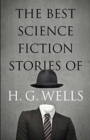Image for The best science fiction stories of H.G. Wells.
