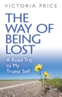 Image for The way of being lost: a road map to your truest self