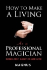 Image for How to Make a Living as a Professional Magician: Business First, Sleight-of-Hand Later