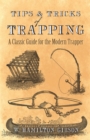 Image for Tips and tricks of trapping: a classic guide for the modern trapper