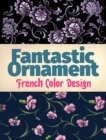 Image for Fantastic Ornament: French Color Design.