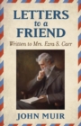 Image for Letters to a Friend : Written to Mrs. Ezra S. Carr 1866-1879