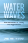 Image for Water Waves: the Mathematical Theory with Applications