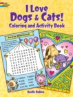 Image for I Love Dogs &amp; Cats! Activity &amp; Coloring Book
