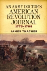 Image for An Army Doctor&#39;s American Revolution Journal, 1775–1783