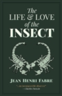 Image for The Life and Love of the Insect
