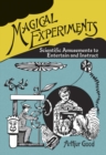 Image for Magical Experiments : Scientific Amusements to Entertain and Instruct