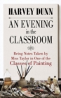 Image for An Evening in the Classroom : Being Notes Taken by Miss Taylor in One of the Classes of Painting