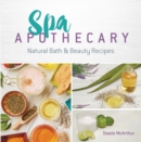 Image for Spa apothecary: natural bath &amp; beauty recipes