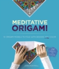Image for Meditative Origami : 10 Origami Models to Fold with Designs You Color