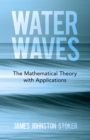 Image for Water Waves: The Mathematical Theory With Applications